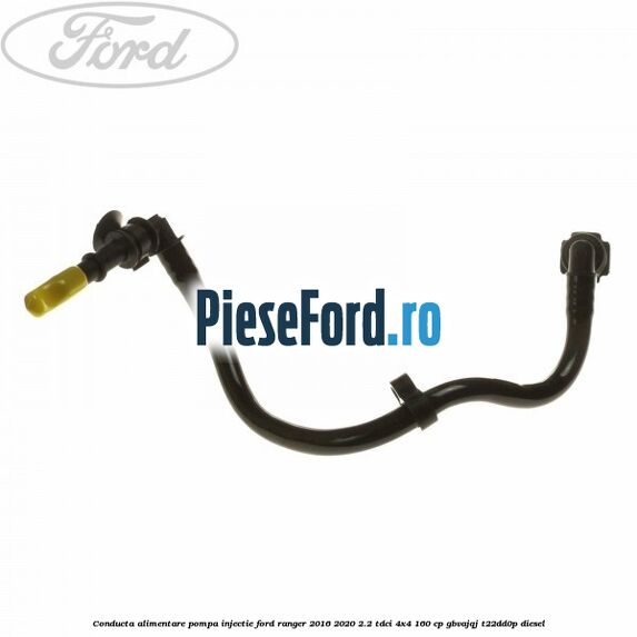 Conducta alimentare pompa injectie Ford Ranger 2016-2020 2.2 TDCi 4x4 160 cp GBVAJQJ, T22DD0P diesel