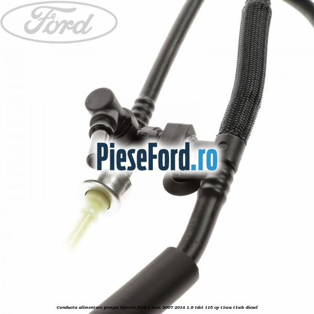 Conducta alimentare pompa injectie Ford S-Max 2007-2014 1.6 TDCi 115 cp T1WA, T1WB diesel