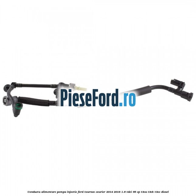 Conducta alimentare pompa injectie Ford Tourneo Courier 2014-2018 1.6 TDCi 95 cp T3CA, T3CB, T3CC diesel