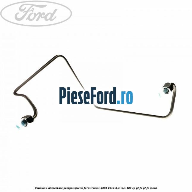 Conducta alimentare pompa injectie Ford Transit 2006-2014 2.4 TDCi 100 cp Conducta alimentare pompa injectie Ford Transit 2006-2014 2.4 TDCi 100 cp PHFA, PHFC diesel