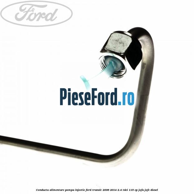 Conducta alimentare pompa injectie Ford Transit 2006-2014 2.4 TDCi 115 cp JXFA, JXFC diesel