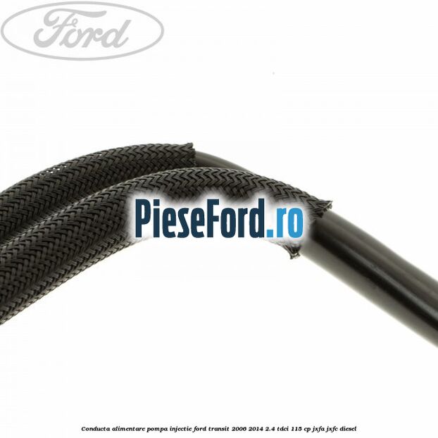 Conducta alimentare pompa injectie Ford Transit 2006-2014 2.4 TDCi 115 cp JXFA, JXFC diesel