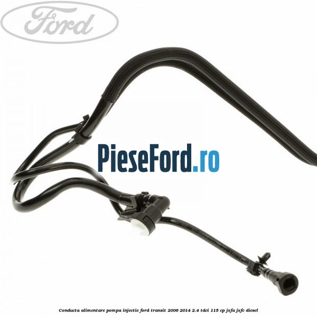 Conducta alimentare pompa injectie Ford Transit 2006-2014 2.4 TDCi 115 cp JXFA, JXFC diesel