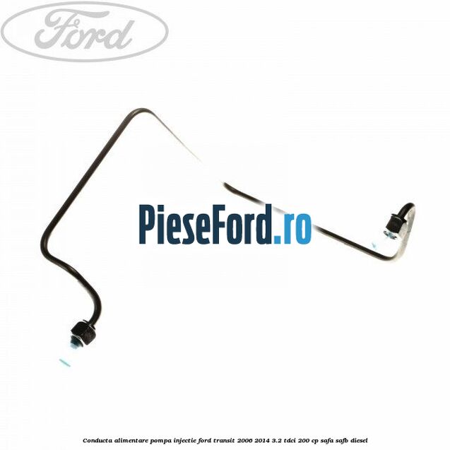Conducta alimentare pompa injectie Ford Transit 2006-2014 3.2 TDCi 200 cp SAFA, SAFB diesel