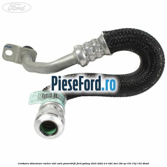 Conducta alimentare racitor ulei cutie powershift Ford Galaxy 2015-2023 2.0 TDCi 4x4 150 cp Conducta alimentare racitor ulei cutie powershift Ford Galaxy 2015-2023 2.0 TDCi 4x4 150 cp T7CI, T7CJ, T7CL diesel