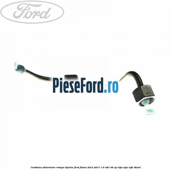 Conducta alimentare rampa injectie Ford Fiesta 2013-2017 1.6 TDCi 95 cp T3JA, TZJA, TZJB diesel