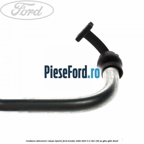 Conducta alimentare rampa injectie Ford Mondeo 2000-2007 2.2 TDCi 155 cp QJBA, QJBB diesel