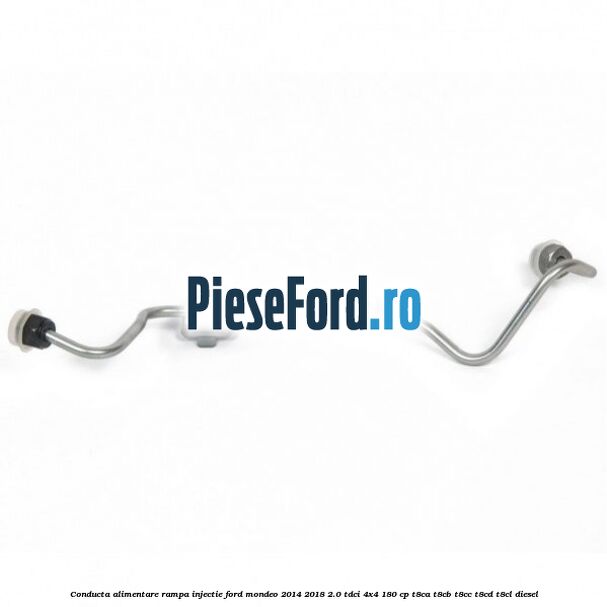 Conducta alimentare rampa injectie Ford Mondeo 2014-2018 2.0 TDCi 4x4 180 cp T8CA, T8CB, T8CC, T8CD, T8CL diesel