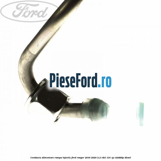 Conducta alimentare rampa injectie Ford Ranger 2016-2020 2.2 TDCi 131 cp T22DD0P diesel