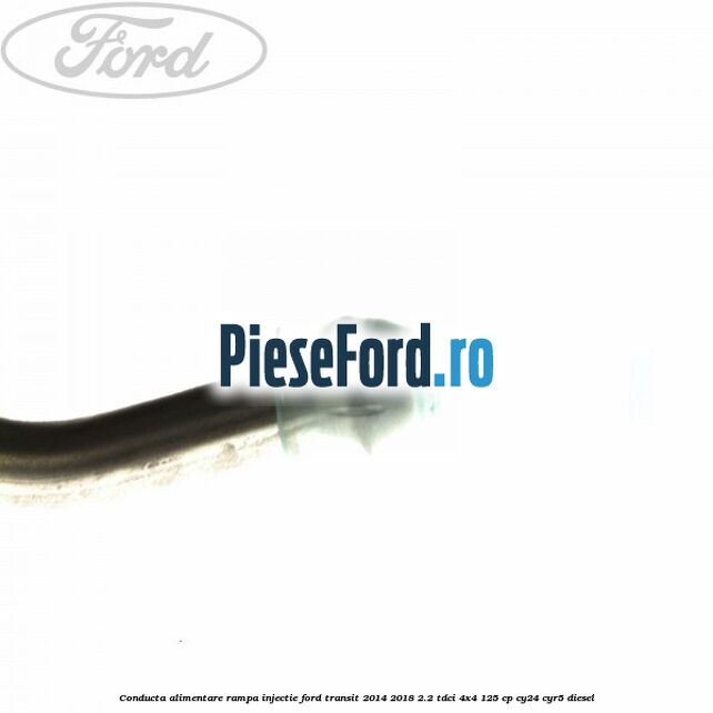 Conducta alimentare rampa injectie Ford Transit 2014-2018 2.2 TDCi 4x4 125 cp CY24, CYR5 diesel