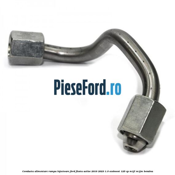 Conducta alimentare rampa injectoare Ford Fiesta Active 2018-2023 1.0 EcoBoost 125 cp Conducta alimentare rampa injectoare Ford Fiesta Active 2018-2023 1.0 EcoBoost 125 cp M1JL, M1JM benzina