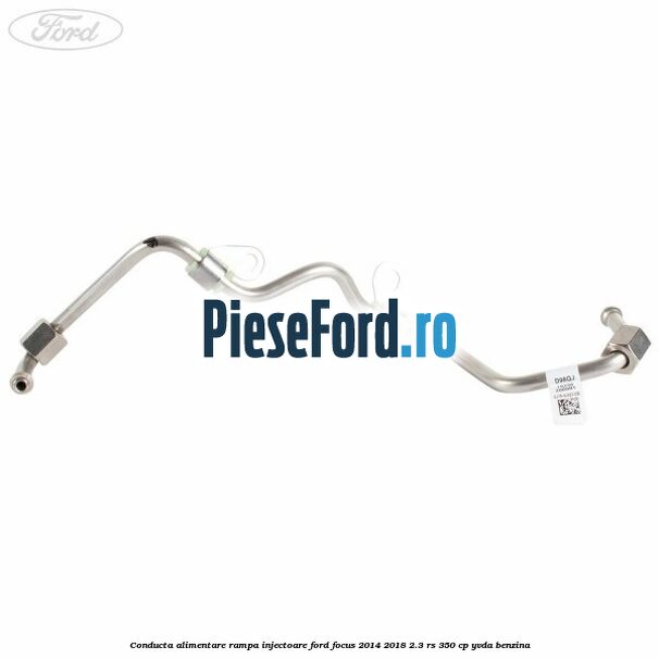 Conducta alimentare rampa injectoare Ford Focus 2014-2018 2.3 RS 350 cp YVDA benzina