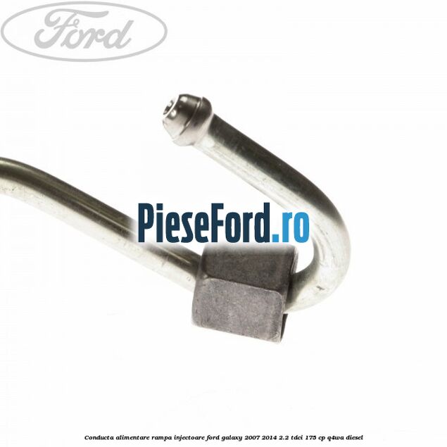 Conducta alimentare rampa injectoare Ford Galaxy 2007-2014 2.2 TDCi 175 cp Q4WA diesel