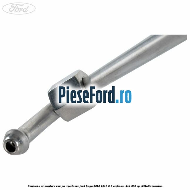 Conducta alimentare rampa injectoare Ford Kuga 2016-2018 2.0 EcoBoost 4x4 230 cp C20HDTX benzina