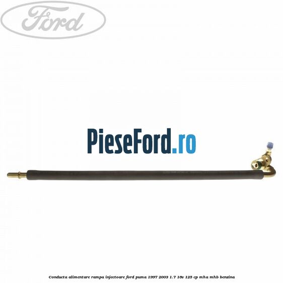 Conducta alimentare rampa injectoare Ford Puma 1997-2003 1.7 16V 125 cp Conducta alimentare rampa injectoare Ford Puma 1997-2003 1.7 16V 125 cp MHA, MHB benzina