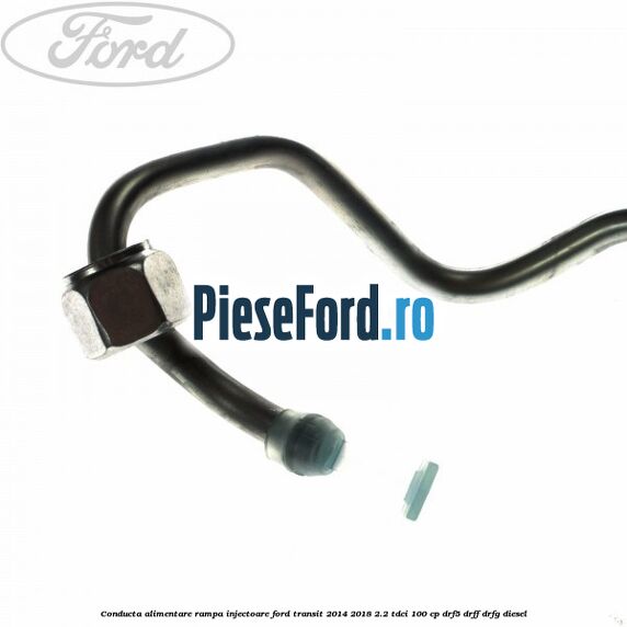 Conducta alimentare rampa injectoare Ford Transit 2014-2018 2.2 TDCi 100 cp DRF5, DRFF, DRFG diesel