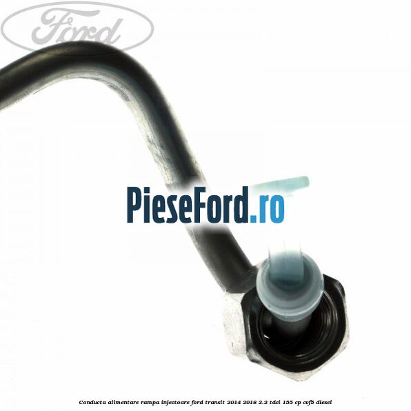 Conducta alimentare rampa injectoare Ford Transit 2014-2018 2.2 TDCi 155 cp CVF5 diesel