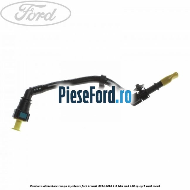 Conducta alimentare rampa injectoare Ford Transit 2014-2018 2.2 TDCi RWD 125 cp Conducta alimentare rampa injectoare Ford Transit 2014-2018 2.2 TDCi RWD 125 cp CYR5, USR6 diesel