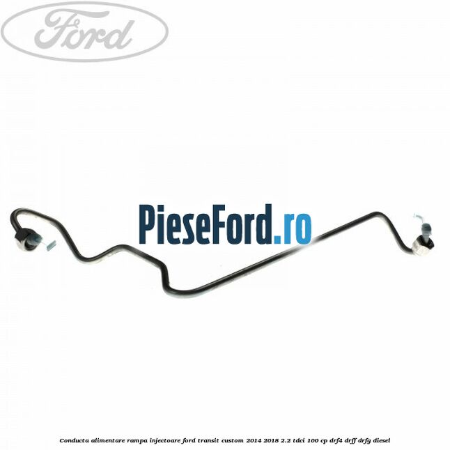 Conducta alimentare rampa injectoare Ford Transit Custom 2014-2018 2.2 TDCi 100 cp Conducta alimentare rampa injectoare Ford Transit Custom 2014-2018 2.2 TDCi 100 cp DRF4, DRFF, DRFG diesel