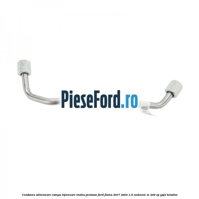 Conducta alimentare rampa injectoare inalta presiune Ford Fiesta 2017-2023 1.5 EcoBoost ST 200 cp YZJA benzina