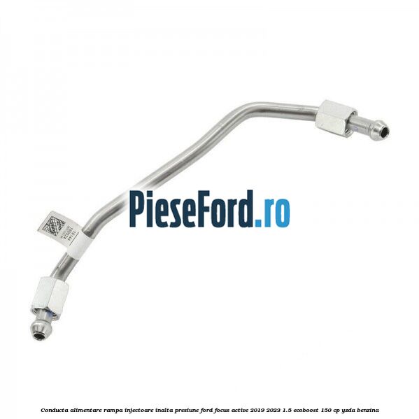 Conducta alimentare rampa injectoare inalta presiune Ford Focus Active 2019-2023 1.5 EcoBoost 150 cp YZDA benzina
