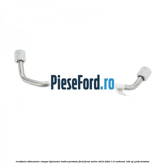 Conducta alimentare rampa injectoare inalta presiune Ford Focus Active 2019-2023 1.5 EcoBoost 182 cp Y1DA benzina