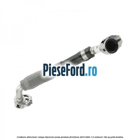 Conducta alimentare rampa injectoare joasa presiune Ford Focus 2019-2023 1.5 EcoBoost 182 cp Conducta alimentare rampa injectoare joasa presiune Ford Focus 2019-2023 1.5 EcoBoost 182 cp Y1DA benzina