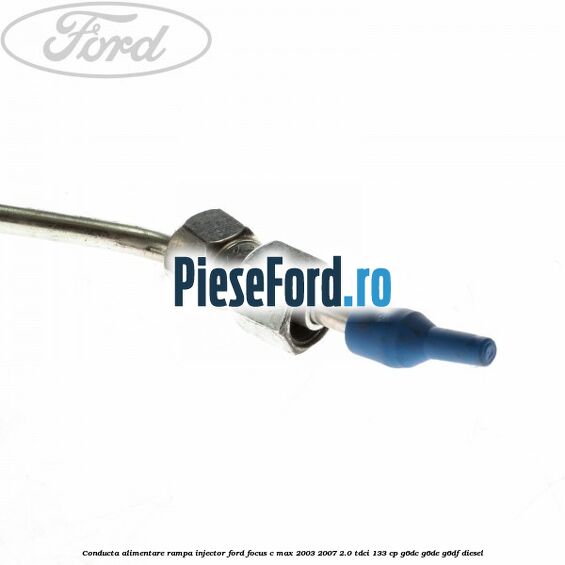 Conducta alimentare rampa injector Ford Focus C-Max 2003-2007 2.0 TDCi 133 cp G6DC, G6DE, G6DF diesel