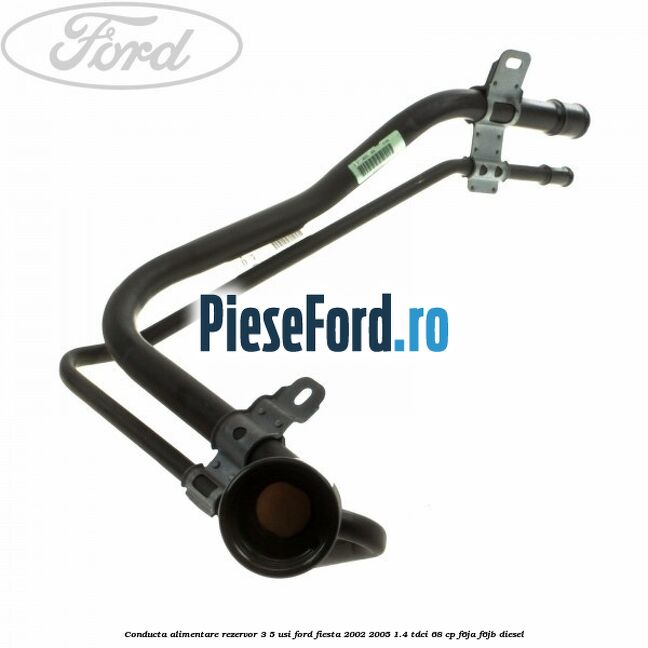 Conducta alimentare rezervor 3/5 usi Ford Fiesta 2002-2005 1.4 TDCi 68 cp F6JA, F6JB diesel