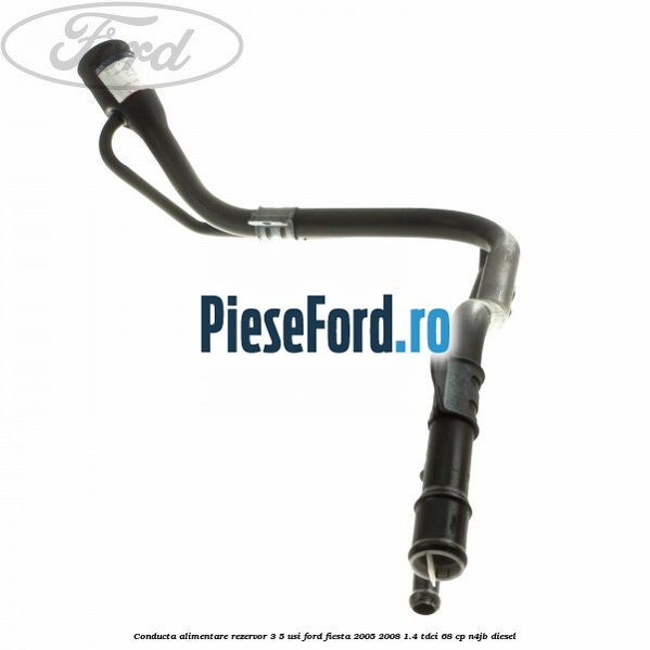 Conducta alimentare rezervor 3/5 usi Ford Fiesta 2005-2008 1.4 TDCi 68 cp N4JB diesel