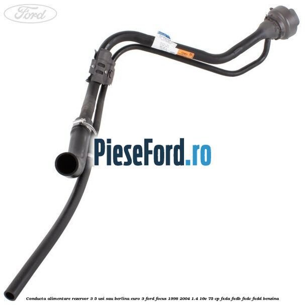 Conducta alimentare rezervor 3/5 usi sau berlina euro 3 Ford Focus 1998-2004 1.4 16V 75 cp Conducta alimentare rezervor 3/5 usi sau berlina euro 3 Ford Focus 1998-2004 1.4 16V 75 cp FXDA, FXDB, FXDC, FXDD benzina