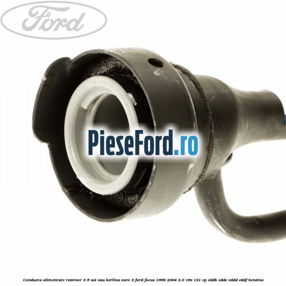 Conducta alimentare rezervor 3/5 usi sau berlina euro 3 Ford Focus 1998-2004 2.0 16V 131 cp Conducta alimentare rezervor 3/5 usi sau berlina euro 3 Ford Focus 1998-2004 2.0 16V 131 cp EDDB, EDDC, EDDD, EDDF benzina