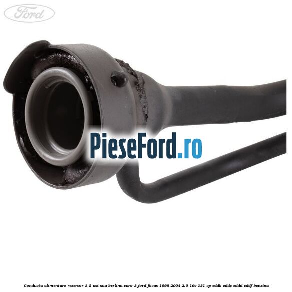 Conducta alimentare rezervor 3/5 usi sau berlina euro 3 Ford Focus 1998-2004 2.0 16V 131 cp Conducta alimentare rezervor 3/5 usi sau berlina euro 3 Ford Focus 1998-2004 2.0 16V 131 cp EDDB, EDDC, EDDD, EDDF benzina