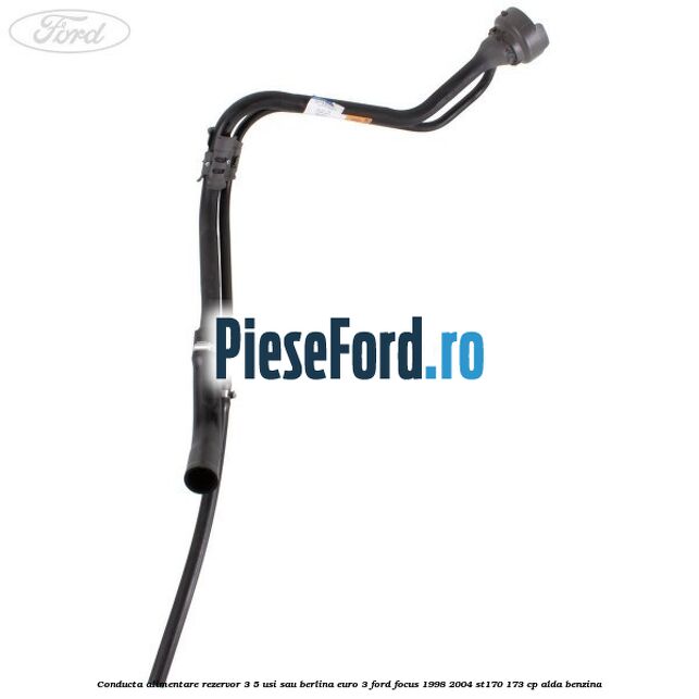 Conducta alimentare rezervor 3/5 usi sau berlina euro 3 Ford Focus 1998-2004 ST170 173 cp ALDA benzina