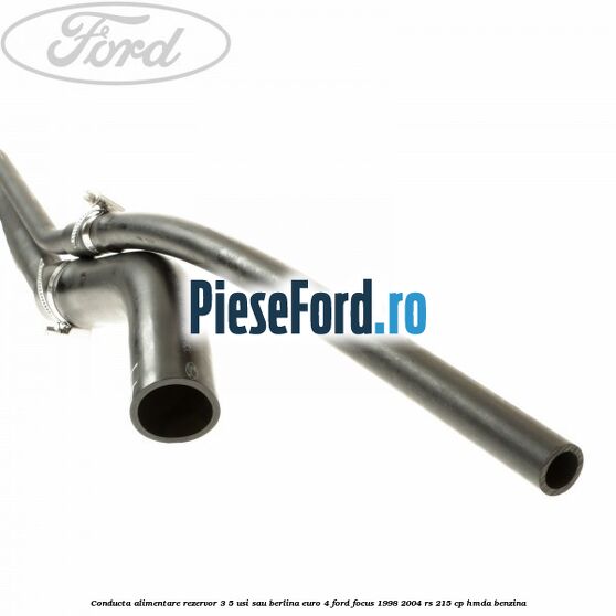 Conducta alimentare rezervor 3/5 usi sau berlina euro 4 Ford Focus 1998-2004 RS 215 cp HMDA benzina