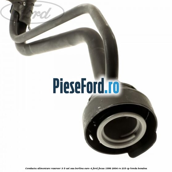Conducta alimentare rezervor 3/5 usi sau berlina euro 4 Ford Focus 1998-2004 RS 215 cp HMDA benzina