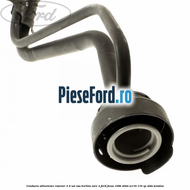 Conducta alimentare rezervor 3/5 usi sau berlina euro 4 Ford Focus 1998-2004 ST170 173 cp ALDA benzina