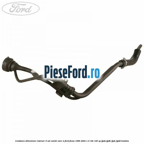 Conducta alimentare rezervor 5 usi combi euro 4 Ford Focus 1998-2004 1.6 16V 100 cp FYDA, FYDB, FYDC, FYDD benzina