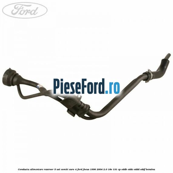 Conducta alimentare rezervor 5 usi combi euro 4 Ford Focus 1998-2004 2.0 16V 131 cp EDDB, EDDC, EDDD, EDDF benzina