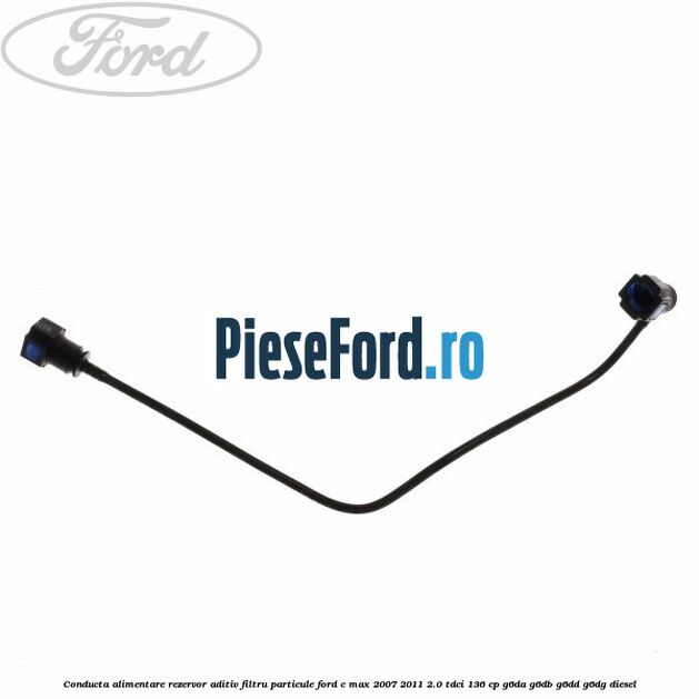 Conducta alimentare rezervor aditiv filtru particule Ford C-Max 2007-2011 2.0 TDCi 136 cp G6DA, G6DB, G6DD, G6DG diesel