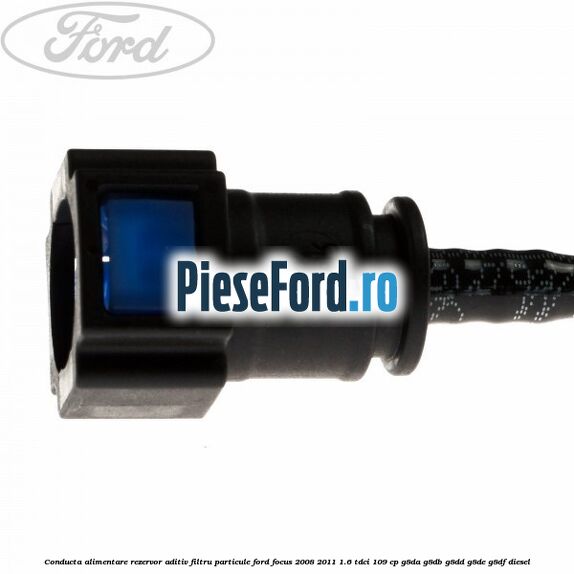 Conducta alimentare rezervor aditiv filtru particule Ford Focus 2008-2011 1.6 TDCi 109 cp Conducta alimentare rezervor aditiv filtru particule Ford Focus 2008-2011 1.6 TDCi 109 cp G8DA, G8DB, G8DD, G8DE, G8DF diesel