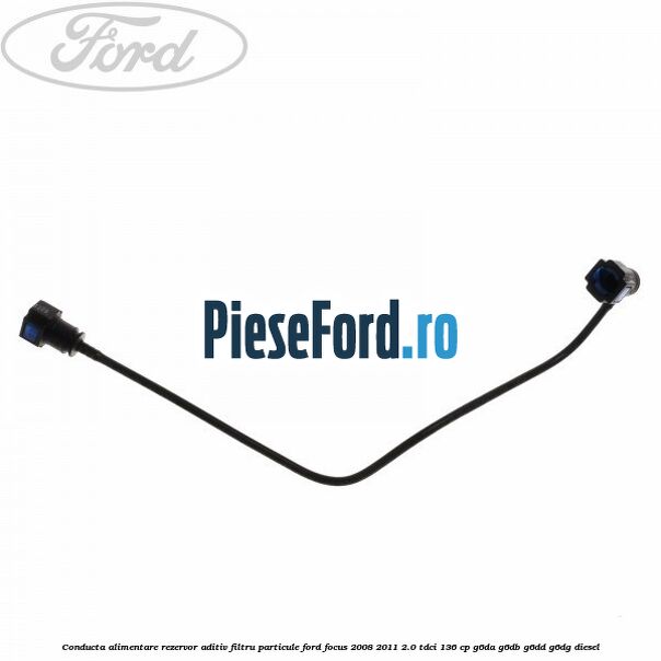 Conducta alimentare rezervor aditiv filtru particule Ford Focus 2008-2011 2.0 TDCi 136 cp Conducta alimentare rezervor aditiv filtru particule Ford Focus 2008-2011 2.0 TDCi 136 cp G6DA, G6DB, G6DD, G6DG diesel