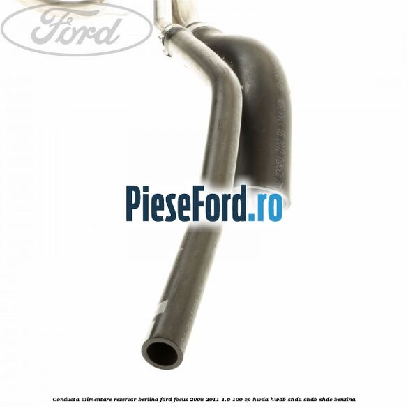 Conducta alimentare rezervor berlina Ford Focus 2008-2011 1.6 100 cp Conducta alimentare rezervor berlina Ford Focus 2008-2011 1.6 100 cp HWDA, HWDB, SHDA, SHDB, SHDC benzina