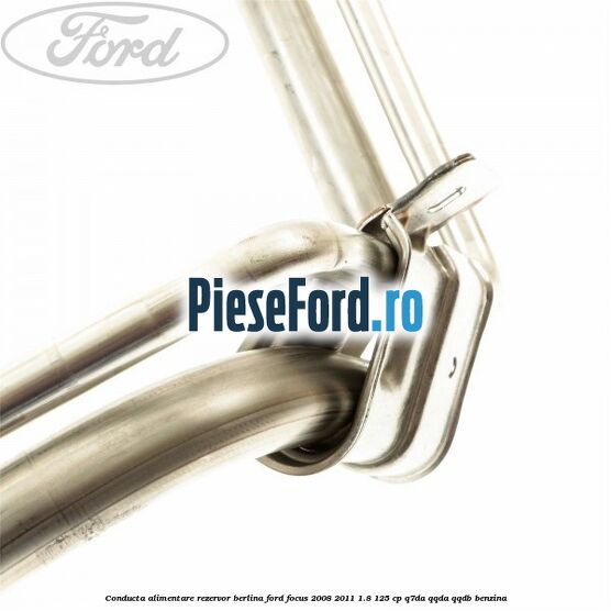 Conducta alimentare rezervor berlina Ford Focus 2008-2011 1.8 125 cp Q7DA, QQDA, QQDB benzina