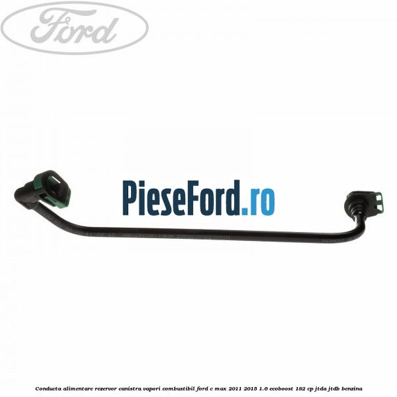 Conducta alimentare rezervor canistra vapori combustibil Ford C-Max 2011-2015 1.6 EcoBoost 182 cp JTDA, JTDB benzina