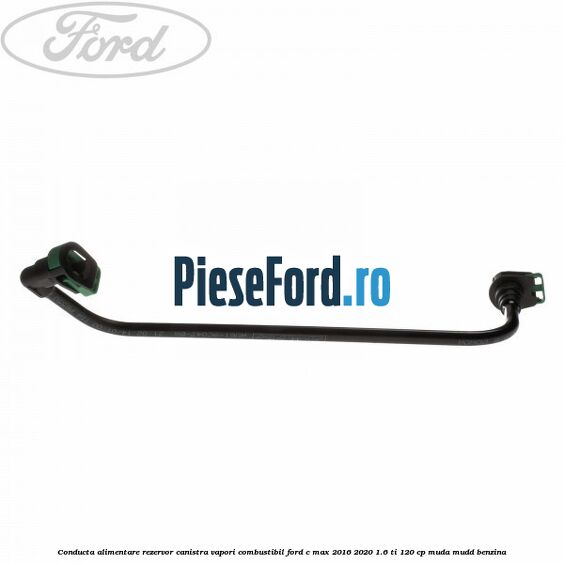 Conducta alimentare rezervor canistra vapori combustibil Ford C-Max 2016-2020 1.6 Ti 120 cp MUDA, MUDD benzina