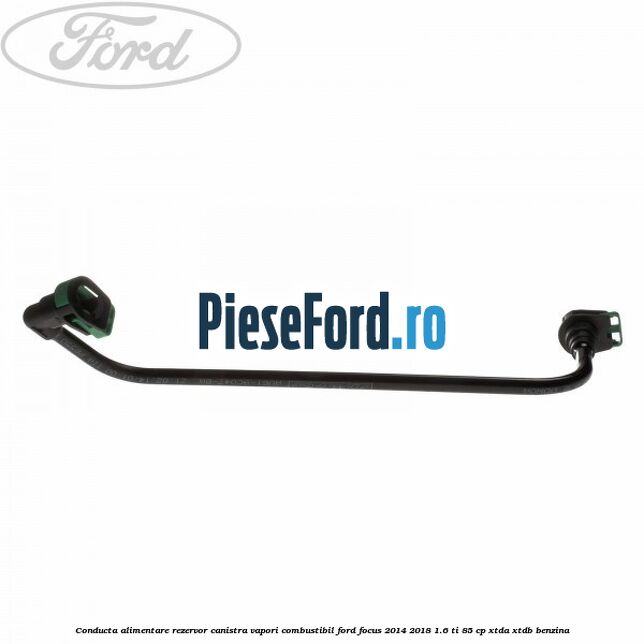 Conducta alimentare rezervor canistra vapori combustibil Ford Focus 2014-2018 1.6 Ti 85 cp XTDA, XTDB benzina