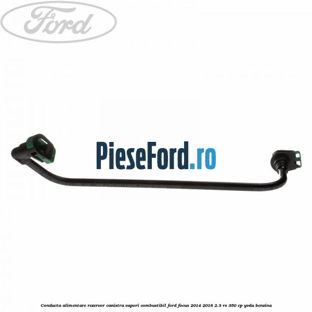 Conducta alimentare rezervor canistra vapori combustibil Ford Focus 2014-2018 2.3 RS 350 cp YVDA benzina