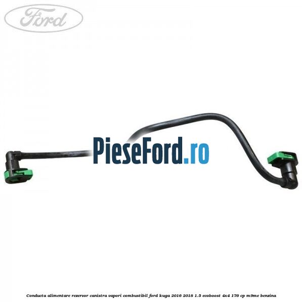 Conducta alimentare rezervor canistra vapori combustibil Ford Kuga 2016-2018 1.5 EcoBoost 4x4 176 cp M9ME benzina