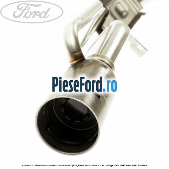 Conducta alimentare rezervor combustibil Ford Focus 2011-2014 2.0 ST 250 cp R9DA, R9DB, R9DC, R9DD benzina